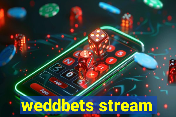 weddbets stream